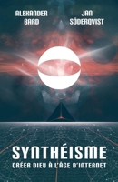 Synthéisme - Créer dieu à l'âge d'internet: Créer dieu à l'âge d'internet (French Edition) 9179653448 Book Cover