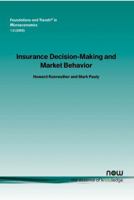 Insurance Decision Making and Market Behavior (Foundations and Trends(R) in Microeconomics) 1933019255 Book Cover