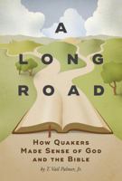 A Long Road: How Quakers Made Sense of God and the Bible 159498042X Book Cover