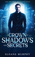 A Crown of Shadows and Secrets (The Shadow Walker Saga) 1913769127 Book Cover