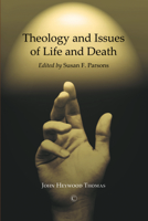 Theology and Issues of Life and Death 1620322285 Book Cover