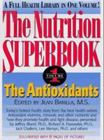 The Antioxidants (The Nutrition Superbook, Vol 1) 0879836717 Book Cover