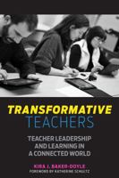 Transformative Teachers: Teacher Leadership and Learning in a Connected World 1682530329 Book Cover