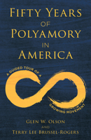 Fifty Years of Polyamory in America: A Guided Tour of a Growing Movement 1538169754 Book Cover