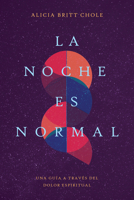 La noche es normal: Una guía a través del dolor espiritual 1496484517 Book Cover