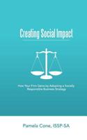 Creating Social Impact: How Your Firm Gains By Adopting a Socially Responsible Business Strategy 1073082679 Book Cover