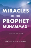 Miracles of the Prophet Muhammad 1088042376 Book Cover