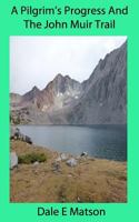 A Pilgrim's Progress And The John Muir Trail 1479285064 Book Cover