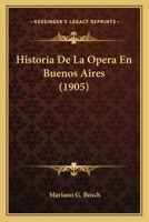 Historia De La Opera En Buenos Aires (1905) 1167586751 Book Cover