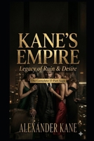 Kane’s Empire: Legacy of Ruin & Desire—The Dark Billionaire's Complete 15-Part Saga: Legacy of Ruin & Desire B0GZMPF3JN Book Cover