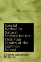 Special Method in Natural Science for the First Four Grades of the Common School 1164897470 Book Cover