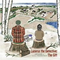 Lazarus the Detective: The Gift: The Gift 1544769024 Book Cover