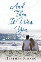 And Then It Was You 1534738517 Book Cover