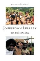 Jonestown Lullaby: Poems and Pictures 1462037372 Book Cover