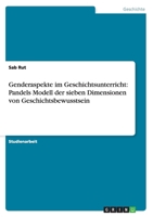 Genderaspekte Im Geschichtsunterricht: Pandels Modell Der Sieben Dimensionen Von Geschichtsbewusstsein 3656666172 Book Cover
