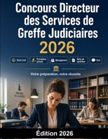 Concours Directeur des Services de Greffe Judiciaires 2026: Justice Catégorie A : préparation complète, droit civil, procédure pénale, management, ... entretien oral et méthode (French Edition) B0H58WTRG2 Book Cover
