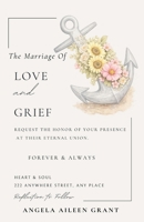 The Marriage of LOVE and GRIEF 0997126949 Book Cover