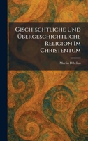 Gischischtliche Und Ã bergeschichtliche Religion Im Christentum (German Edition) 1025678753 Book Cover