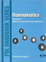 Fluoroplastics Volume 2: Melt Processible Fluoroplstics The Definitive User Guide and Databook (Fluoropolymers) 1884207960 Book Cover