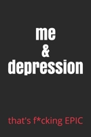 me & depression: that's f*cking EPIC B0851M1QNY Book Cover