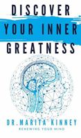 Discover Your Inner Greatness: Renewing Your Mind 1953760368 Book Cover