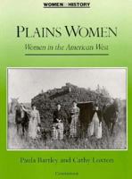 Plains Women: Women in the American West (Women in History) 0521386160 Book Cover