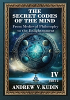 Secret Codes of the Mind : From Medieval Philosophy to the Enlightenment Part II 197132552X Book Cover