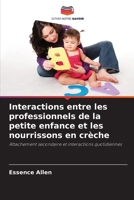 Interactions entre les professionnels de la petite enfance et les nourrissons en crèche (French Edition) 620950731X Book Cover
