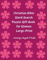 Christian Bible Word Search Puzzle Gift Book for Women Large Print: Bible Word Search Puzzles Book Gift for Mothers (Moms, Seniors, Grandmothers & Girls)Large A4 8.5 x 11 Inches 1699220425 Book Cover