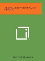 The Life And Letters Of Walter H. Page: Volume Ii (V. Ii) 9356905614 Book Cover