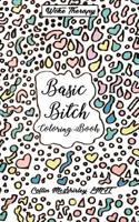 Basic Bitch: Coloring Book 1719054266 Book Cover