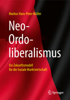 Neo-Ordoliberalismus: Ein Zukunftsmodell für die Soziale Marktwirtschaft (Ökonomien und Gesellschaften im Wandel) 3658218827 Book Cover