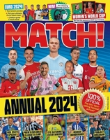 Match Annual 2024: The Number One Soccer Annual for Fans Everywhere! 1529015510 Book Cover