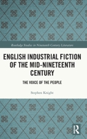 English Industrial Fiction of the Mid-Nineteenth Century: The Voice of the People (Routledge Studies in Nineteenth Century Literature) 1032739053 Book Cover