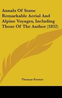 Annals of Some Remarkable Aerial and Alpine Voyages 1015307949 Book Cover