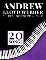 Andrew Lloyd Webber Sheet Music: 20 Songs For Piano Solo B0DYL858DJ Book Cover