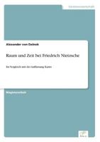 Raum Und Zeit Bei Friedrich Nietzsche: Im Vergleich Mit Der Auffassung Kants 3838609514 Book Cover