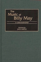 The Music of Billy May: A Discography (Discographies) 0313307393 Book Cover