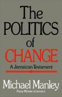 The Politics of Change: A Jamaican Testament 0882580299 Book Cover