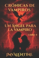 Crónicas de Vampiro - Un Ángel para la Vampiro - Libro 4 (Spanish Edition) B0GJLKCBLP Book Cover