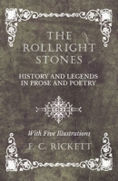 The Rollright Stones - History and Legends in Prose and Poetry - With Five Illustrations 1528709683 Book Cover