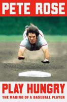 Play Hungry: The Making of a Baseball Player 0525558675 Book Cover