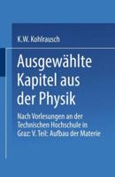 Ausgewahlte Kapitel Aus Der Physik: Nach Vorlesungen an Der Technischen Hochschule in Graz: V. Teil: Aufbau Der Materie 3211801030 Book Cover