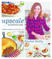 Upscale Downhome: Family Recipes, All Gussied Up 1250078849 Book Cover