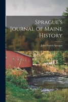 Sprague's Journal of Maine History 1014697123 Book Cover