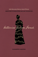 Katherine Jackson French: Kentucky's Forgotten Ballad Collector 0813196701 Book Cover