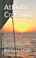 Atlantic Crossing: How a woman in search of a new life crossed the Atlantic on a small sailboat with an old lover. B08BDZ5MTQ Book Cover