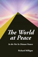 The World at Peace: In the Not So Distant Future 1630732621 Book Cover