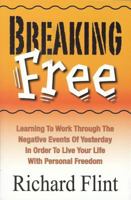 Breaking Free: Learning to Work Through the Negative Events of Yesterday in Order to Live Your Life with Personal Freedom 0937851256 Book Cover