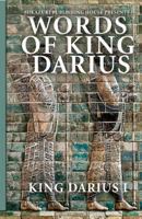 Words of King Darius: Ancient Inscriptions 1937981487 Book Cover